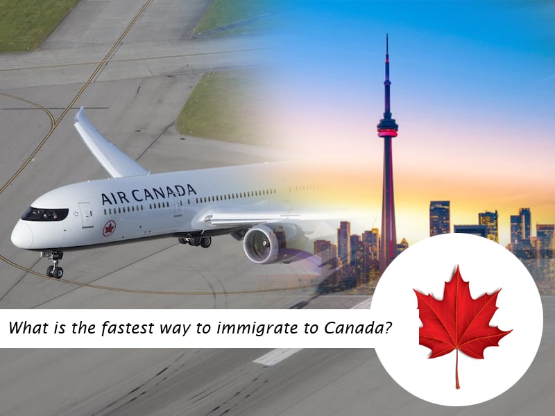Fastest way to immigrate to Canada from India