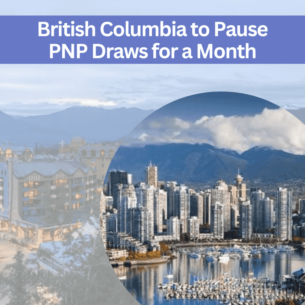 British Columbia to Pause PNP Draws for a Month