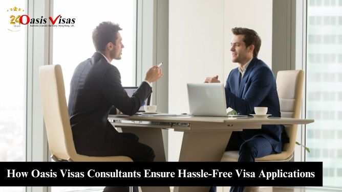 How Oasis Visas Consultants Ensure Hassle-Free Visa Applications