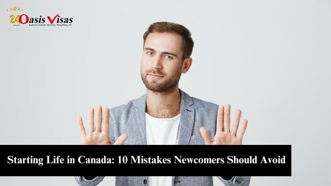 Starting Life in Canada: 10 Mistakes Newcomers Should Avoid