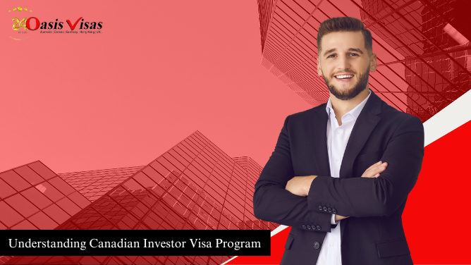 Understanding Canadian Investor Visa Program