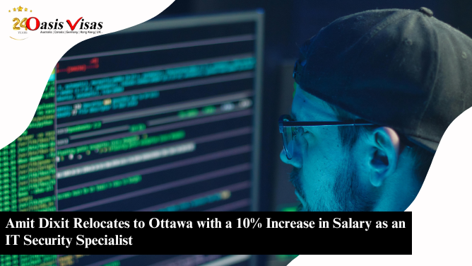 Amit Dixit Relocates to Ottawa with a 10% Increase in Salary as an IT Security Specialist