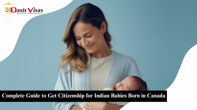 Complete Guide to Get Citizenship for Indian Babies Born in Canada