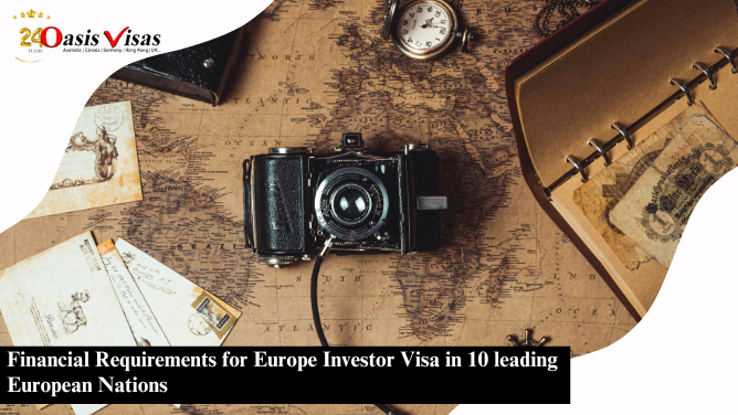 Financial Requirements for Europe Investor Visa in 10 leading European Nations