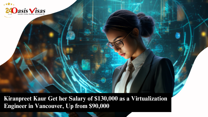 Kiranpreet Kaur Get her Salary of $130,000 as a Virtualization Engineer in Vancouver, Up from $90,000