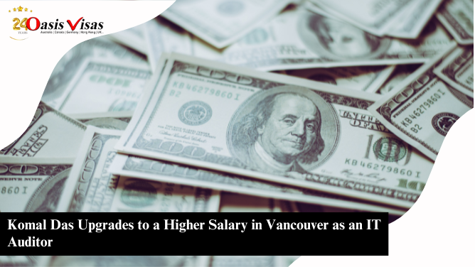 Komal Das Upgrades to a Higher Salary in Vancouver as an IT Auditor