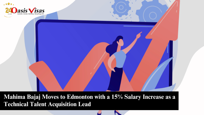 Mahima Bajaj Moves to Edmonton with a 15% Salary Increase as a Technical Talent Acquisition Lead