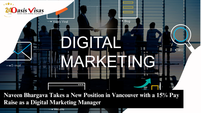 Naveen Bhargava Takes a New Position in Vancouver with a 15% Pay Raise as a Digital Marketing Manager