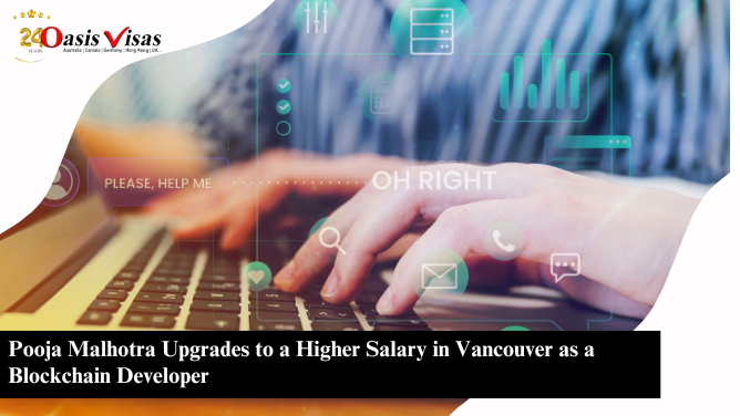 Pooja Malhotra Upgrades to a Higher Salary in Vancouver as a Blockchain Developer