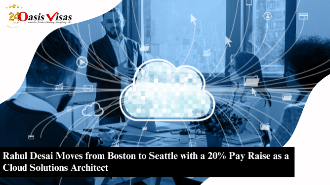 Rahul Desai Moves from Boston to Seattle with a 20% Pay Raise as a Cloud Solutions Architect