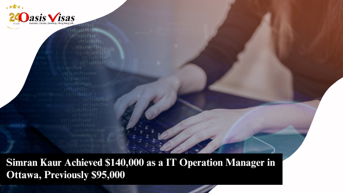 Simran Kaur Achieved $140,000 as a IT Operation Manager in Ottawa, Previously $95,000