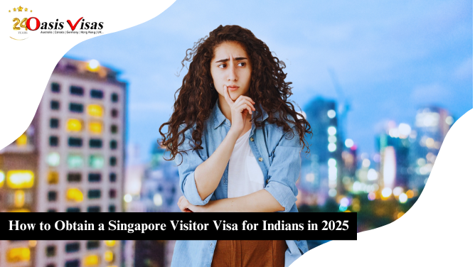 How to Obtain a Singapore Visitor Visa for Indians in 2025