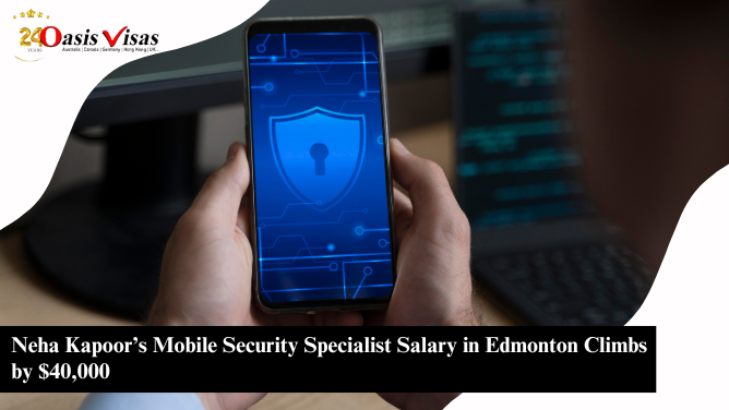 Neha Kapoor’s Mobile Security Specialist Salary in Edmonton Climbs by $40,000