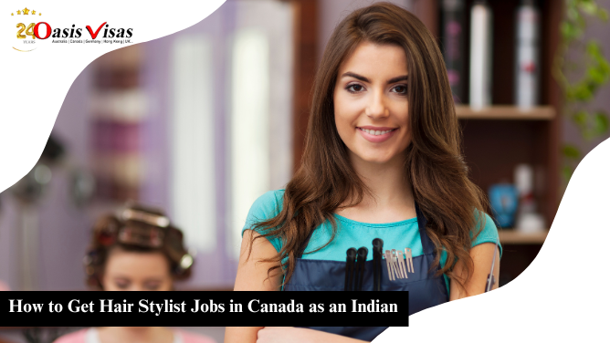 How to Get Hair Stylist Jobs in Canada as an Indian