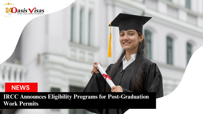 IRCC Announces Eligibility Programs for Post-Graduation Work Permits