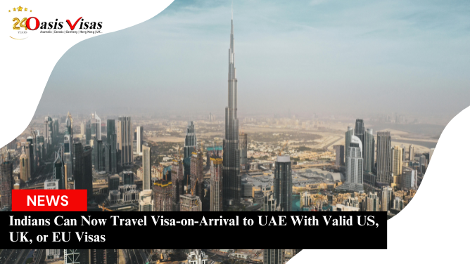 Indians Can Now Travel Visa-on-Arrival to UAE With Valid US, UK, or EU Visas