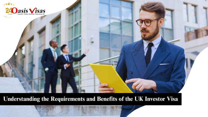 Understanding the Requirements and Benefits of the UK Investor Visa