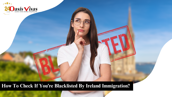 How To Check If You’re Blacklisted By Ireland Immigration?