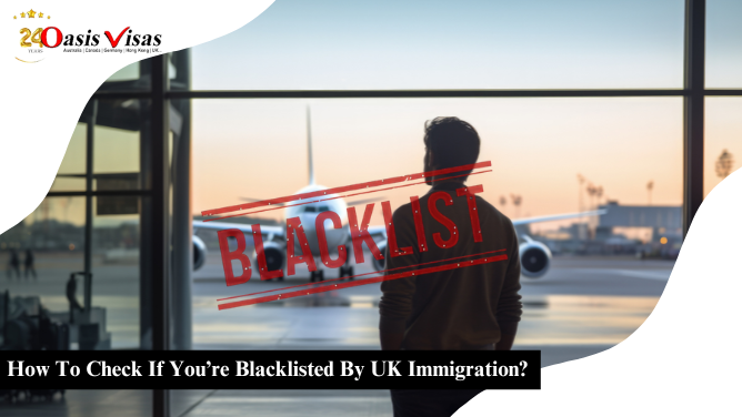 How To Check If You’re Blacklisted By UK Immigration?