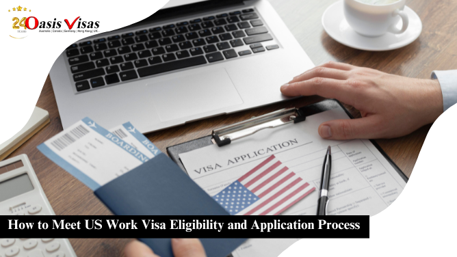 How to Meet US Work Visa Eligibility and Application Process