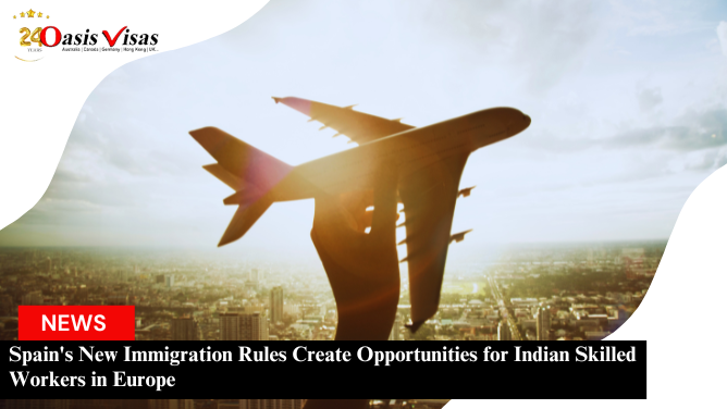 Spain's New Immigration Rules Create Opportunities for Indian Skilled Workers in Europe