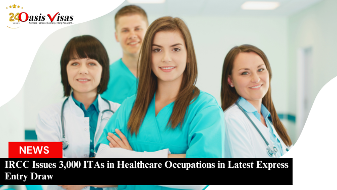 IRCC Issues 3,000 ITAs in Healthcare Occupations in Latest Express Entry Draw