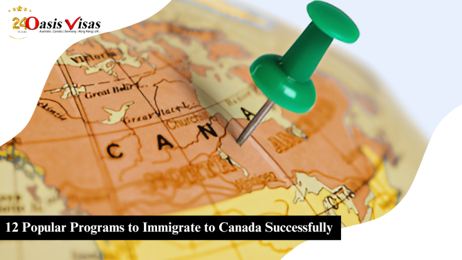 12 Popular Programs to Immigrate to Canada Successfully