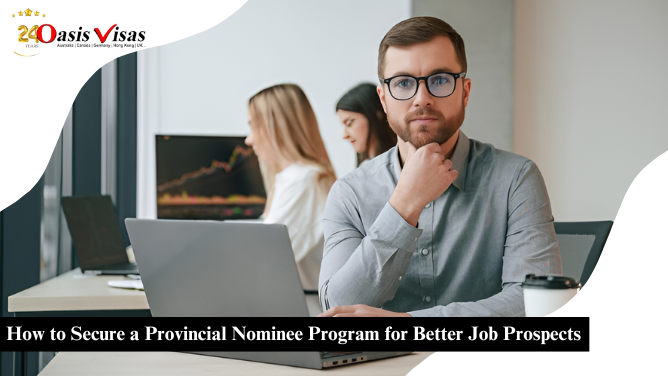 How to Secure a Provincial Nominee Program for Better Job Prospects