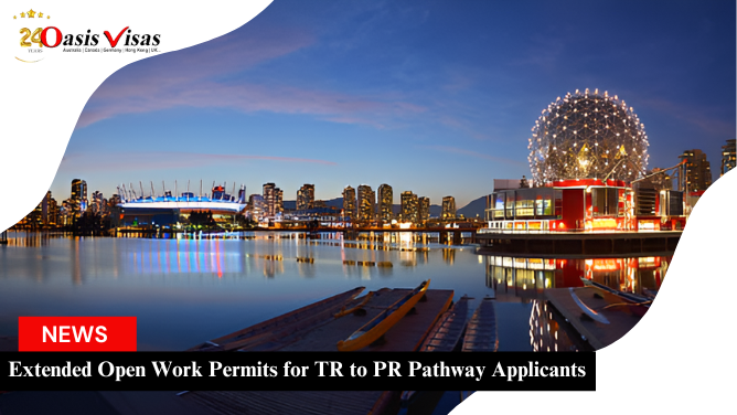 Extended Open Work Permits for TR to PR Pathway Applicants