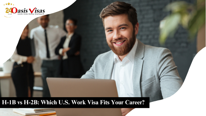 H-1B vs H-2B: Which U.S. Work Visa Fits Your Career?