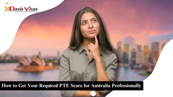 How to Get Your Required PTE Score for Australia Professionally