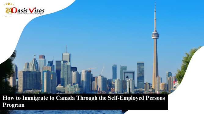 How to Immigrate to Canada Through the Self-Employed Persons Program