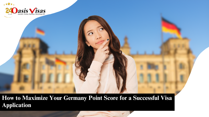 How to Maximize Your Germany Point Score for a Successful Visa Application