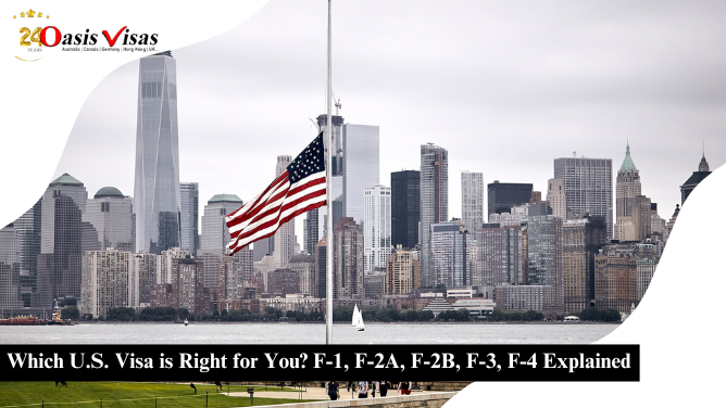 Which U.S. Visa is Right for You? F-1, F-2A, F-2B, F-3, F-4 Explained