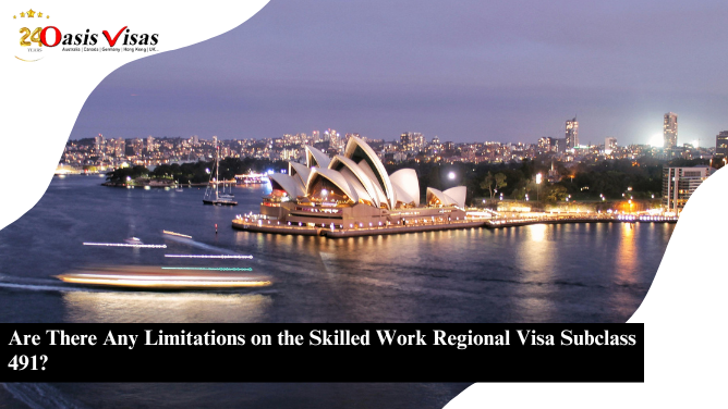 Are There Any Limitations on the Skilled Work Regional Visa Subclass 491?