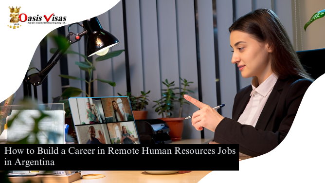 How to Build a Career in Remote Human Resources Jobs in Argentina