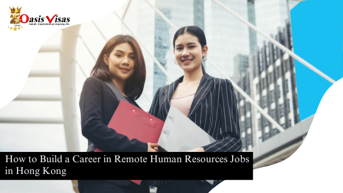 How to Build a Career in Remote Human Resources Jobs in Hong Kong