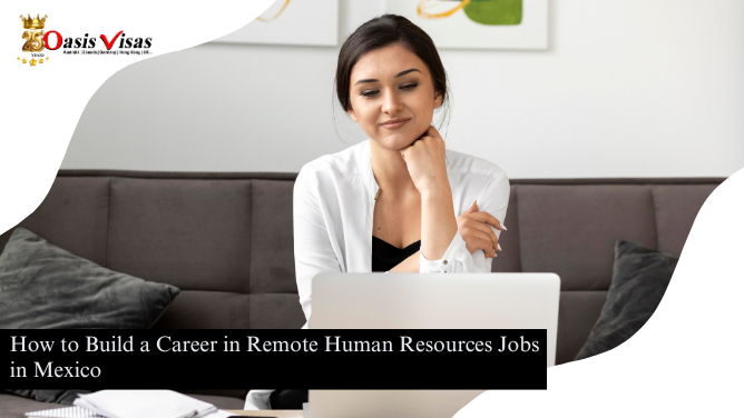 How to Build a Career in Remote Human Resources Jobs in Mexico