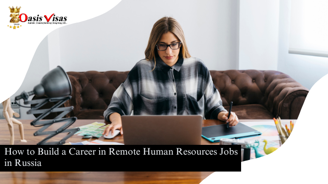 How to Build a Career in Remote Human Resources Jobs in Russia