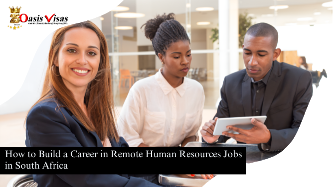 How to Build a Career in Remote Human Resources Jobs in South Africa