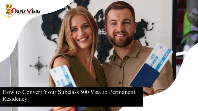 How to Convert Your Subclass 500 Visa to Permanent Residency