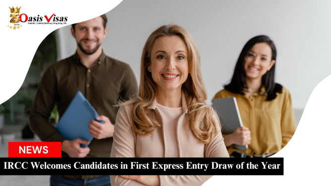 IRCC Welcomes Candidates in First Express Entry Draw of the Year