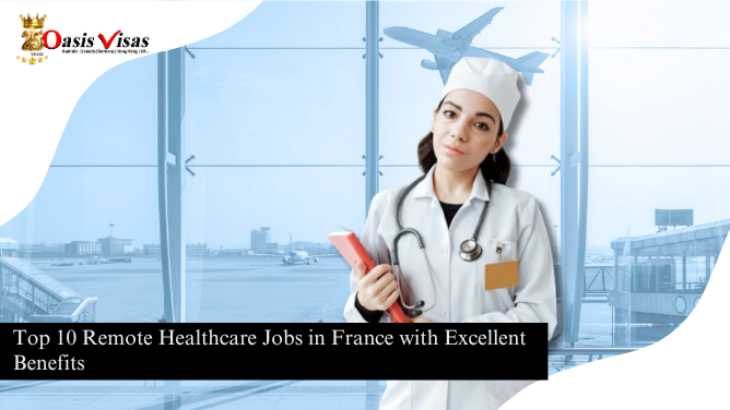 Top 10 Remote Healthcare Jobs in France with Excellent Benefits