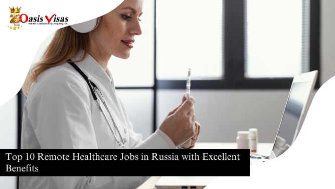 Top 10 Remote Healthcare Jobs in Russia with Excellent Benefits