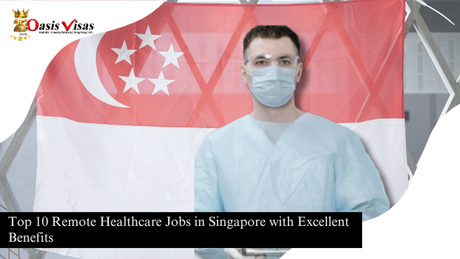 Top 10 Remote Healthcare Jobs in Singapore with Excellent Benefits