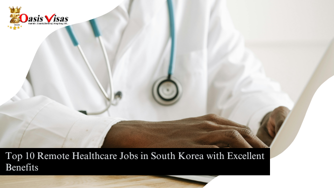 Top 10 Remote Healthcare Jobs in South Korea with Excellent Benefits