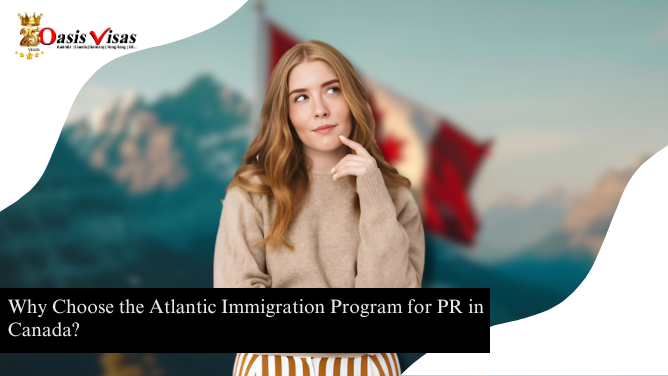 Why Choose the Atlantic Immigration Program for PR in Canada?