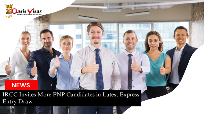 IRCC Invites More PNP Candidates in Latest Express Entry Draw