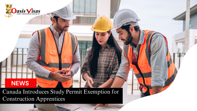 Canada Introduces Study Permit Exemption for Construction Apprentices