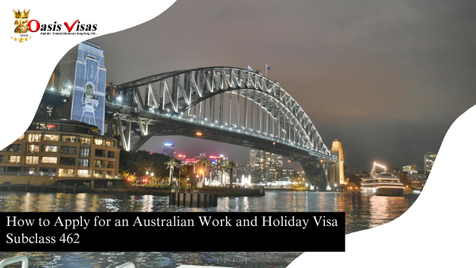 How to Apply for an Australian Work and Holiday Visa Subclass 462